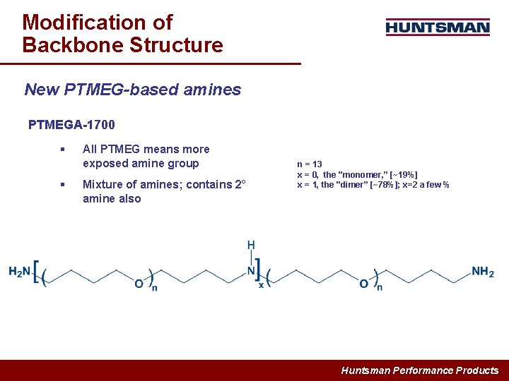 Modification of Backbone Structure New PTMEG-based amines PTMEGA-1700 § § All PTMEG means more