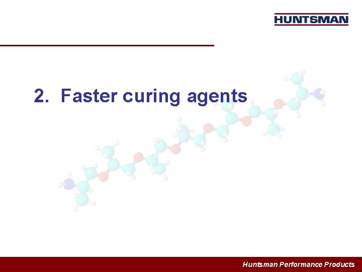 2. Faster curing agents Huntsman Performance Products 