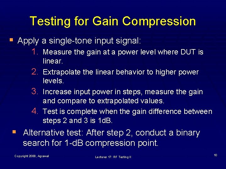 Testing for Gain Compression § Apply a single-tone input signal: 1. Measure the gain
