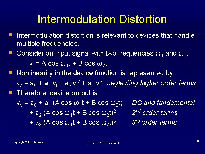 Intermodulation Distortion § Intermodulation distortion is relevant to devices that handle § § §