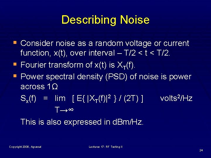 Describing Noise § Consider noise as a random voltage or current § § function,