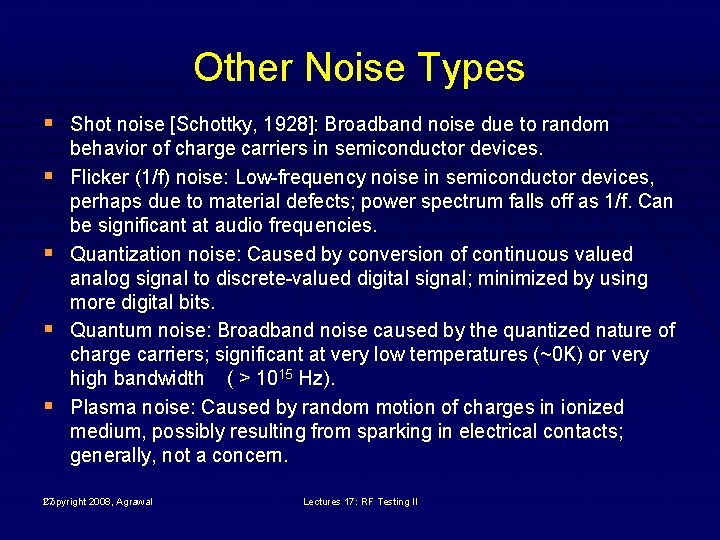 Other Noise Types § Shot noise [Schottky, 1928]: Broadband noise due to random §