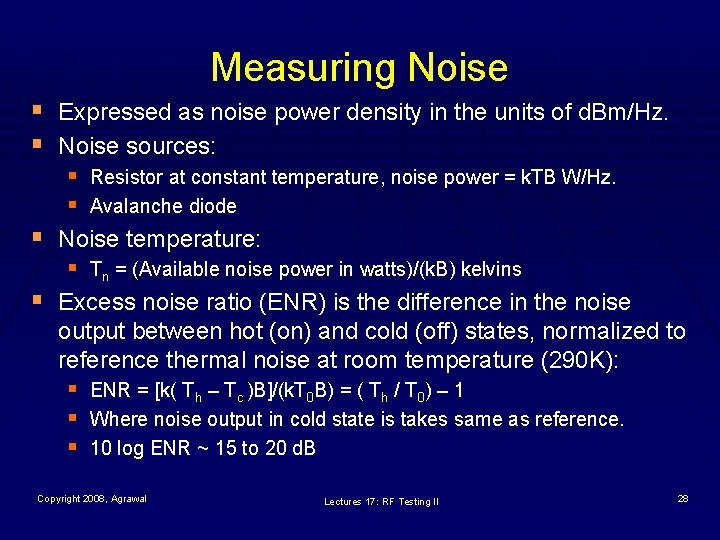 Measuring Noise § Expressed as noise power density in the units of d. Bm/Hz.