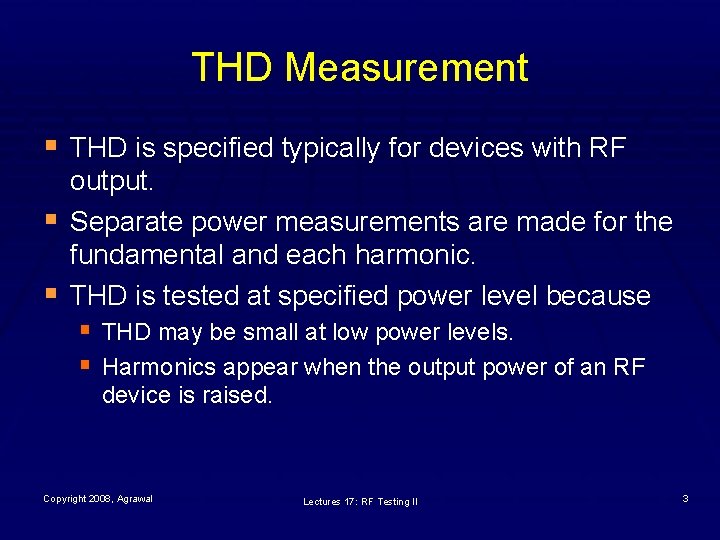 THD Measurement § THD is specified typically for devices with RF § § output.