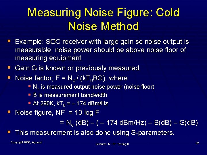 Measuring Noise Figure: Cold Noise Method § Example: SOC receiver with large gain so