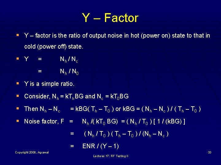 Y – Factor § Y – factor is the ratio of output noise in