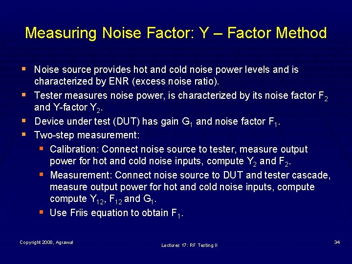 Measuring Noise Factor: Y – Factor Method § Noise source provides hot and cold