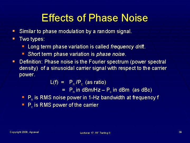 Effects of Phase Noise § Similar to phase modulation by a random signal. §