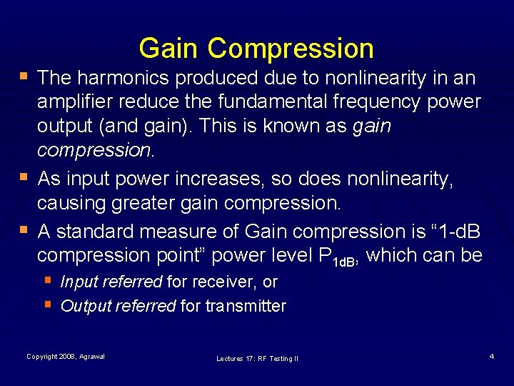 Gain Compression § The harmonics produced due to nonlinearity in an § § amplifier