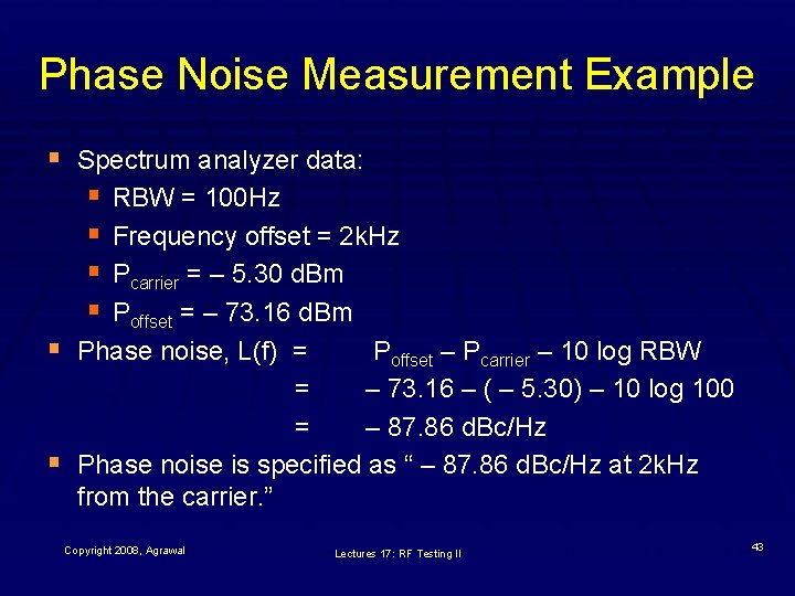 Phase Noise Measurement Example § Spectrum analyzer data: § RBW = 100 Hz §