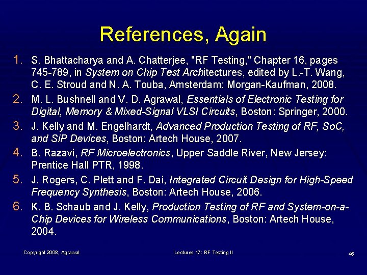 References, Again 1. S. Bhattacharya and A. Chatterjee, "RF Testing, " Chapter 16, pages