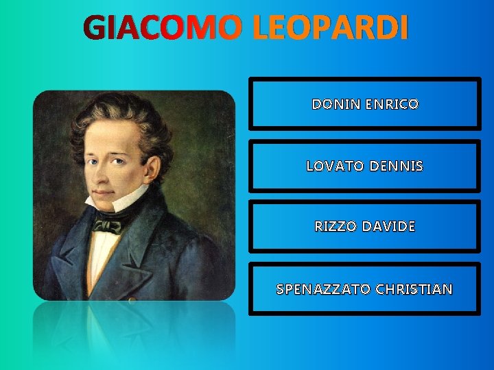 GIACOMO LEOPARDI DONIN ENRICO LOVATO DENNIS RIZZO DAVIDE SPENAZZATO CHRISTIAN 