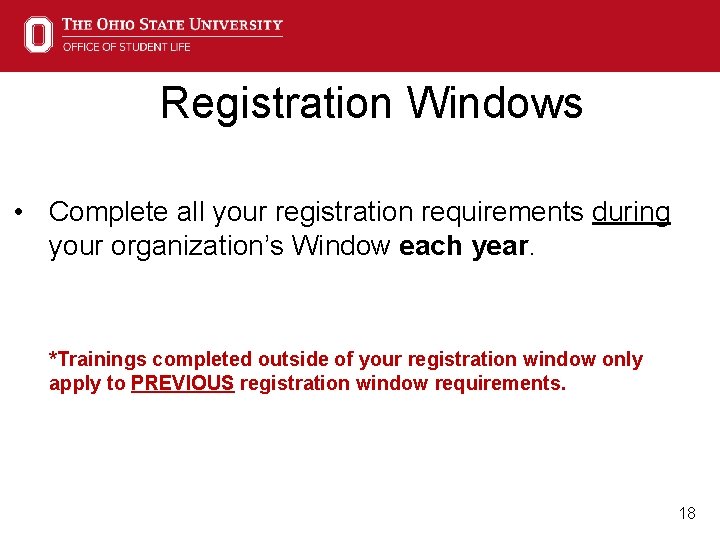 Registration Windows • Complete all your registration requirements during your organization’s Window each year.