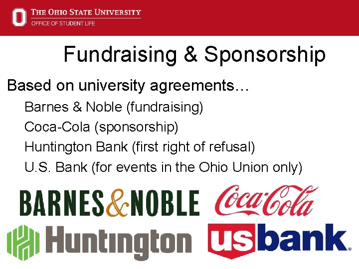 Fundraising & Sponsorship Based on university agreements… Barnes & Noble (fundraising) Coca-Cola (sponsorship) Huntington