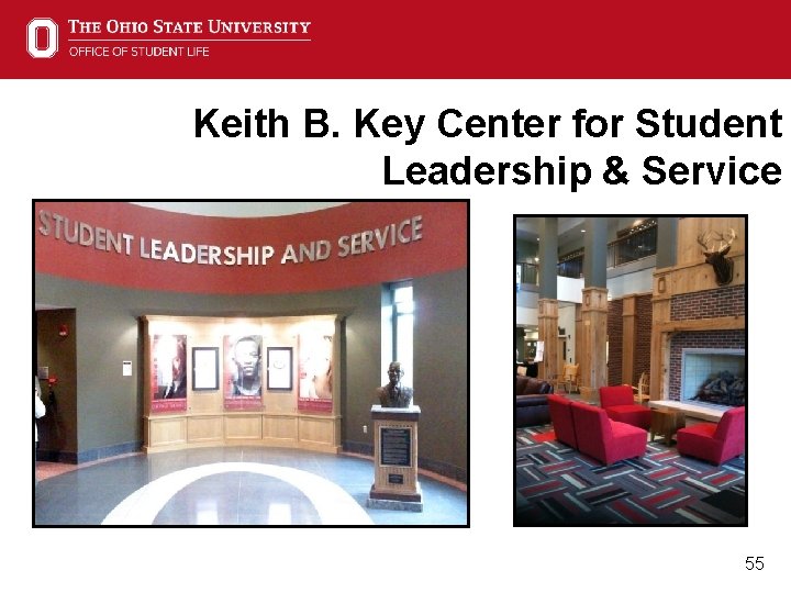 Keith B. Key Center for Student Leadership & Service 55 