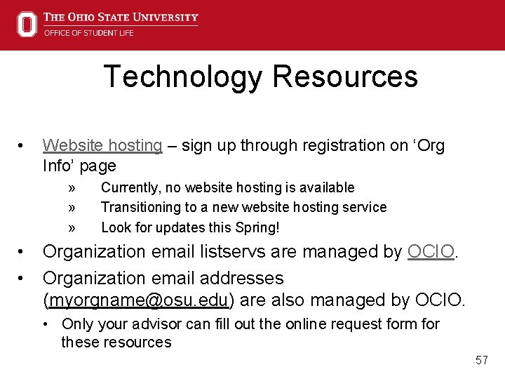 Technology Resources • Website hosting – sign up through registration on ‘Org Info’ page