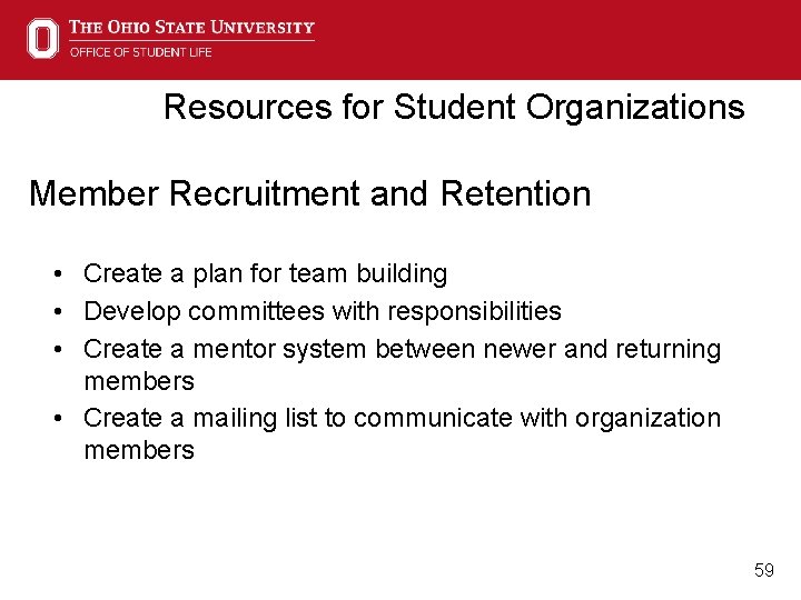 Resources for Student Organizations Member Recruitment and Retention • Create a plan for team