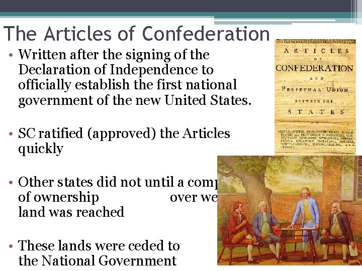 The Articles of Confederation • Written after the signing of the Declaration of Independence