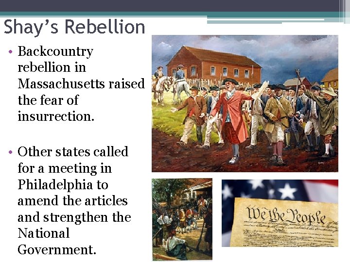 Shay’s Rebellion • Backcountry rebellion in Massachusetts raised the fear of insurrection. • Other