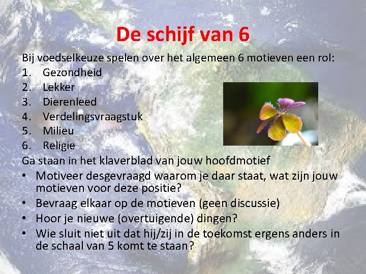 De schijf van 6 Bij voedselkeuze spelen over het algemeen 6 motieven een rol: