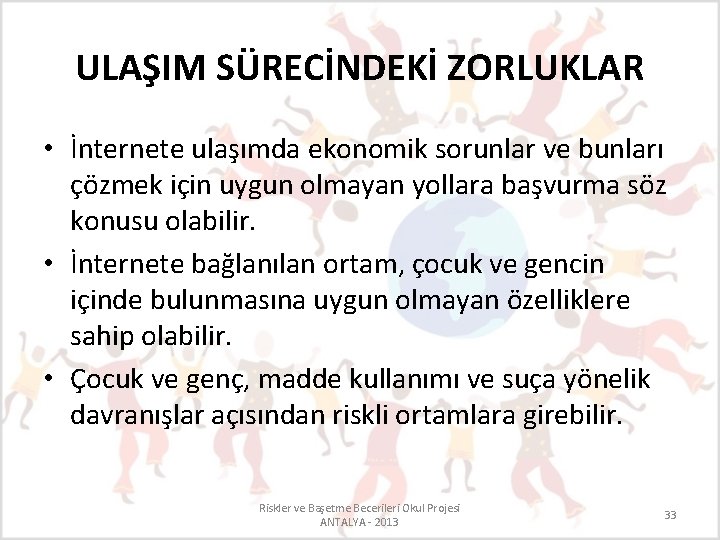 ULAŞIM SÜRECİNDEKİ ZORLUKLAR • İnternete ulaşımda ekonomik sorunlar ve bunları çözmek için uygun olmayan