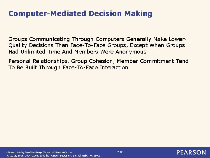 Computer-Mediated Decision Making Groups Communicating Through Computers Generally Make Lower. Quality Decisions Than Face-To-Face Computer-Mediated Decision Making Groups Communicating Through Computers Generally Make Lower. Quality Decisions Than Face-To-Face