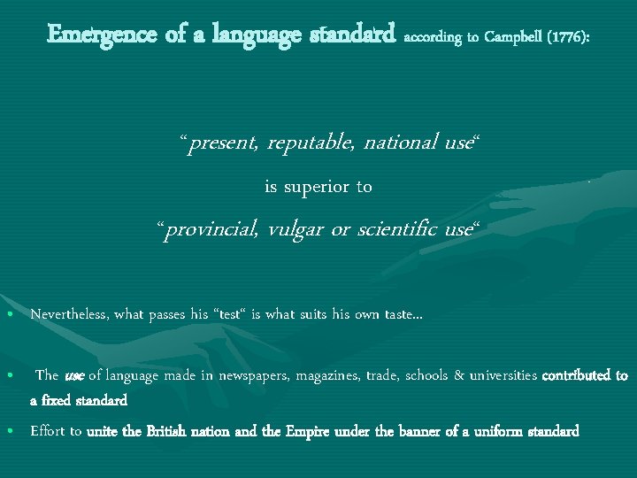 Emergence of a language standard according to Campbell (1776): “present, reputable, national use“ is