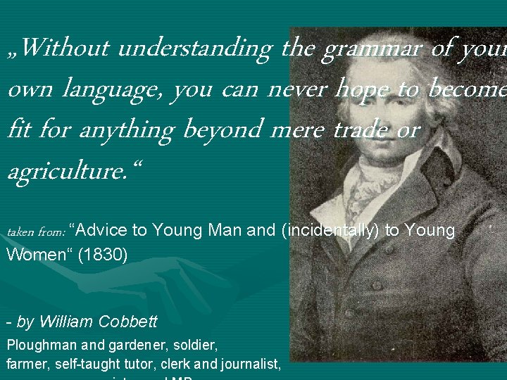 „Without understanding the grammar of your own language, you can never hope to become