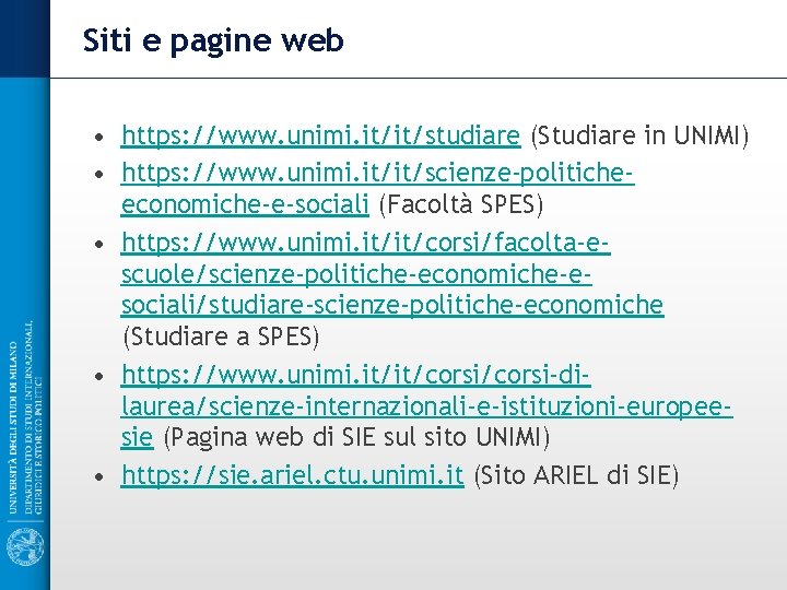 Siti e pagine web • https: //www. unimi. it/it/studiare (Studiare in UNIMI) • https: