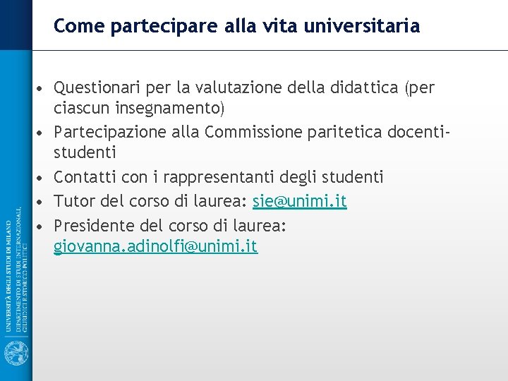 Come partecipare alla vita universitaria • Questionari per la valutazione della didattica (per ciascun