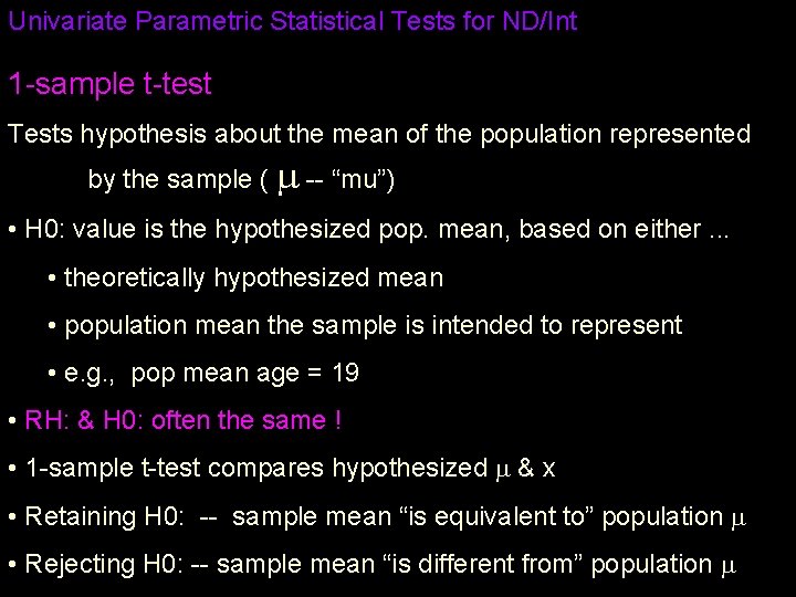Univariate Parametric Statistical Tests for ND/Int 1 -sample t-test Tests hypothesis about the mean
