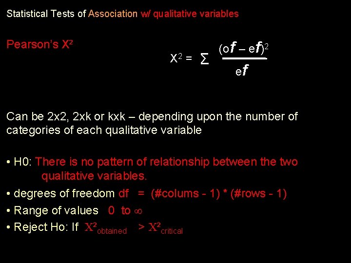 Statistical Tests of Association w/ qualitative variables Pearson’s X² X 2 = Σ (of