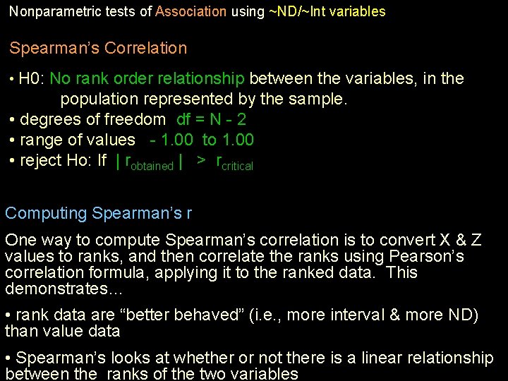 Nonparametric tests of Association using ~ND/~Int variables Spearman’s Correlation • H 0: No rank