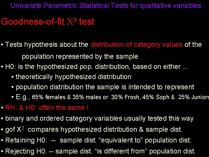 Univariate Parametric Statistical Tests for qualitative variables Goodness-of-fit ² test • Tests hypothesis about