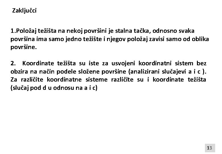 Zaključci 1. Položaj težišta na nekoj površini je stalna tačka, odnosno svaka površina ima