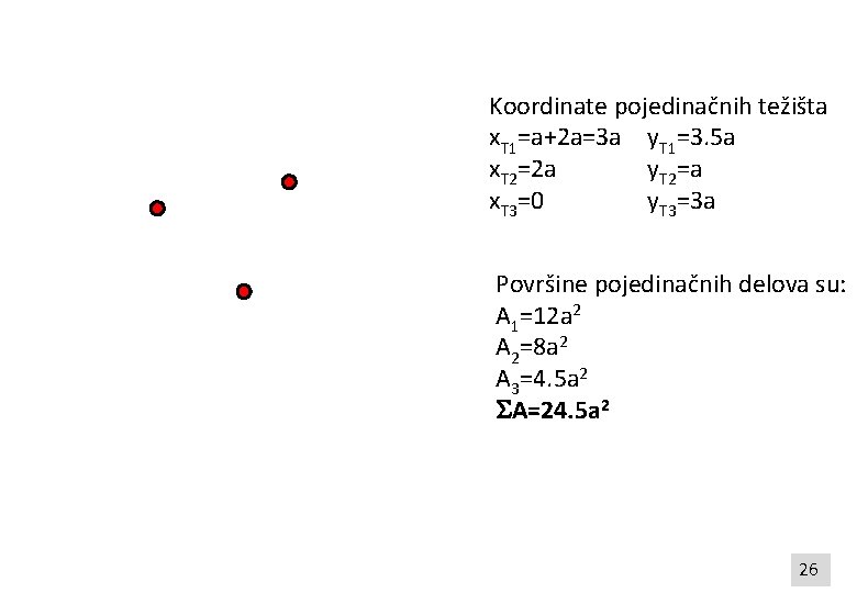 Koordinate pojedinačnih težišta x. T 1=a+2 a=3 a y. T 1=3. 5 a x.