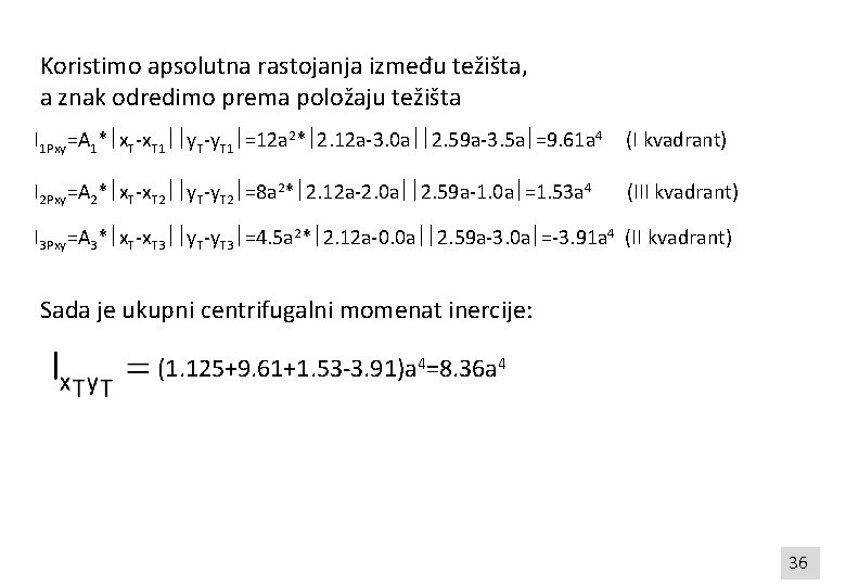 Koristimo apsolutna rastojanja između težišta, a znak odredimo prema položaju težišta I 1 Pxy=A