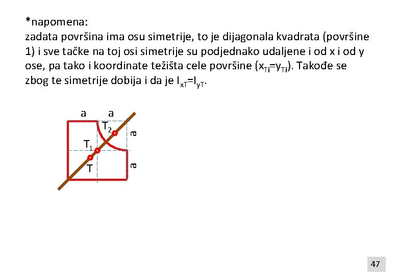 *napomena: zadata površina ima osu simetrije, to je dijagonala kvadrata (površine 1) i sve