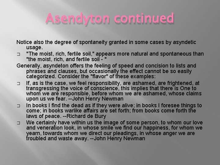 Asendyton continued Notice also the degree of spontaneity granted in some cases by asyndetic