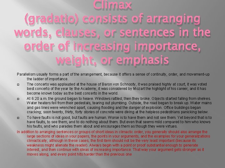 Climax (gradatio) consists of arranging words, clauses, or sentences in the order of increasing