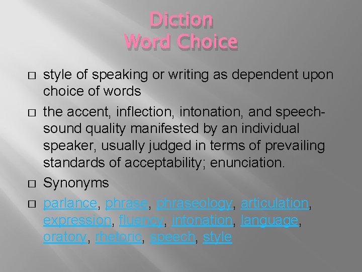 Diction Word Choice � � style of speaking or writing as dependent upon choice