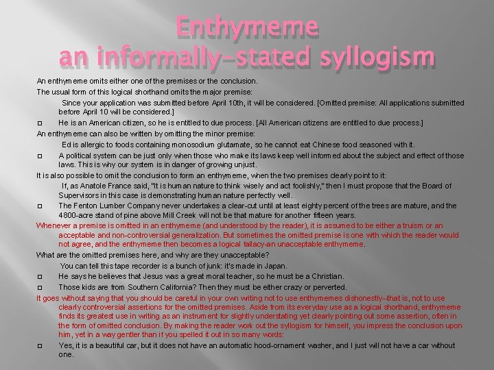 Enthymeme an informally-stated syllogism An enthymeme omits either one of the premises or the