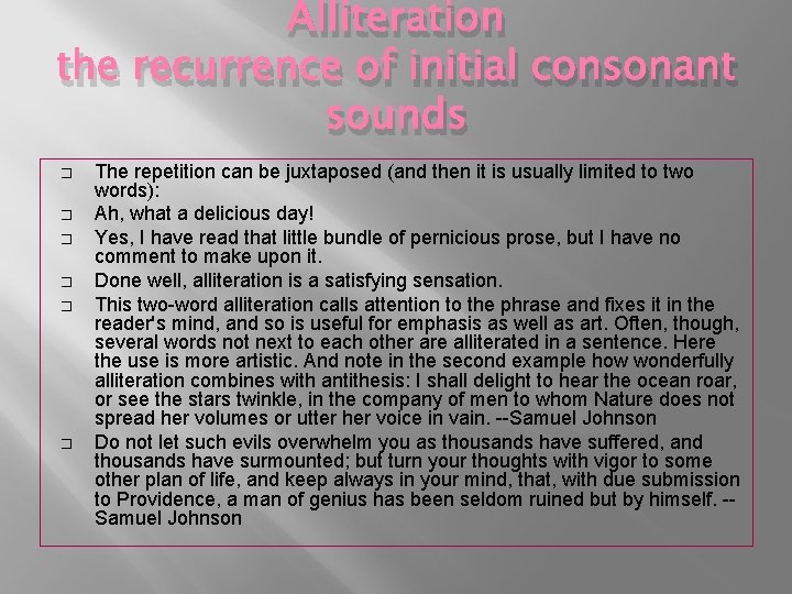 Alliteration the recurrence of initial consonant sounds � � � The repetition can be