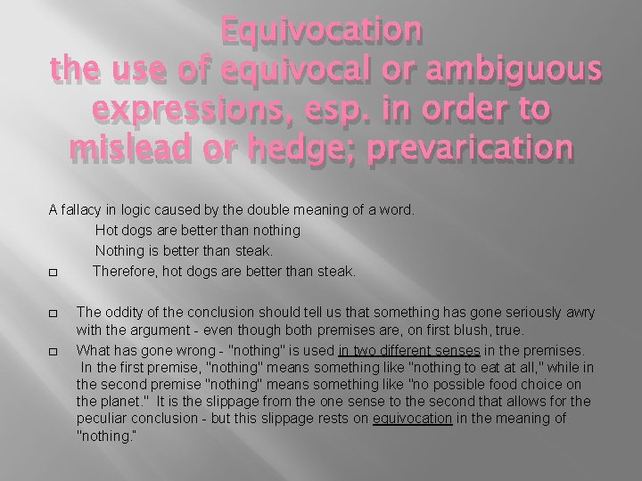 Equivocation the use of equivocal or ambiguous expressions, esp. in order to mislead or