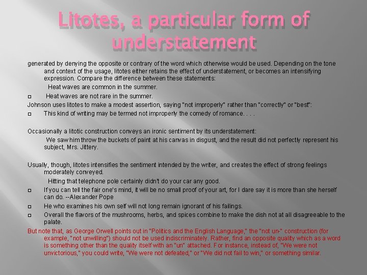 Litotes, a particular form of understatement generated by denying the opposite or contrary of