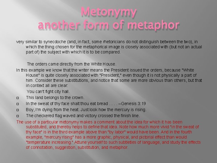 Metonymy another form of metaphor very similar to synecdoche (and, in fact, some rhetoricians