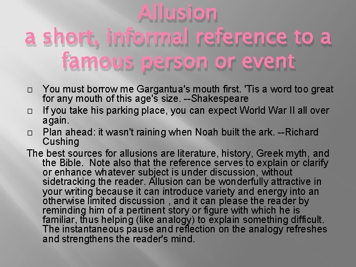 Allusion a short, informal reference to a famous person or event You must borrow