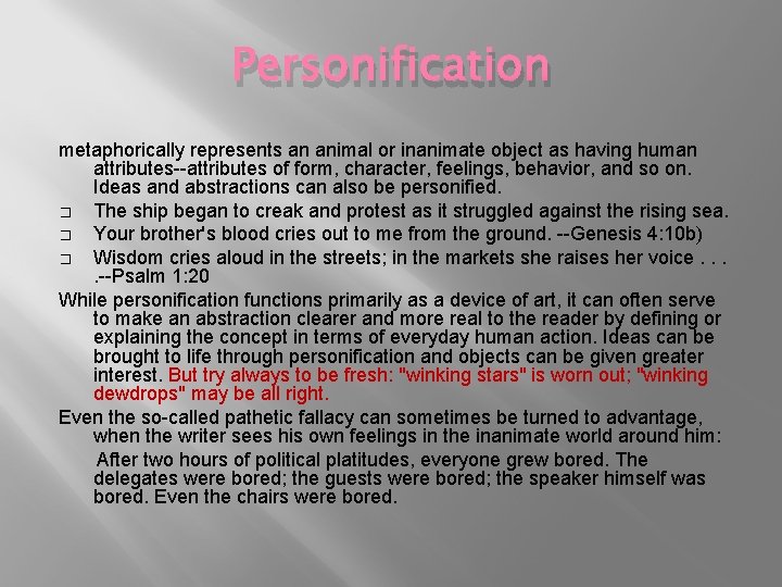 Personification metaphorically represents an animal or inanimate object as having human attributes--attributes of form,