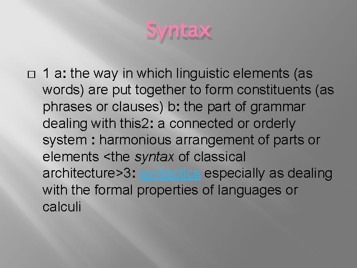 Syntax � 1 a: the way in which linguistic elements (as words) are put