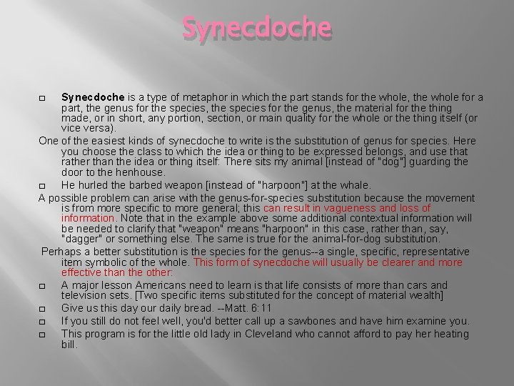 Synecdoche is a type of metaphor in which the part stands for the whole,